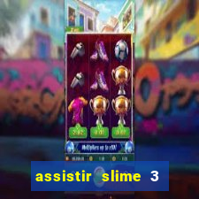 assistir slime 3 temporada dublado